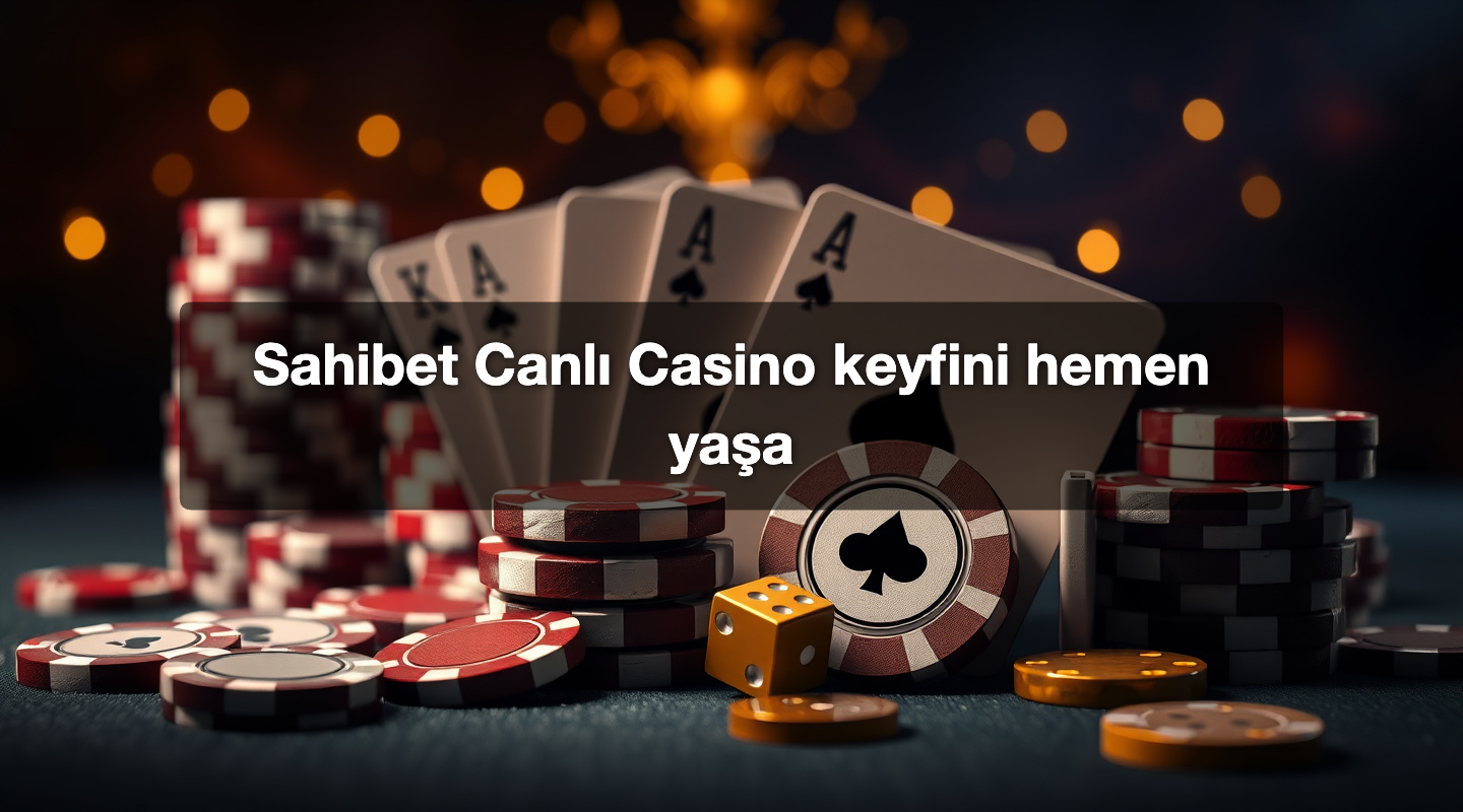 Sahibet Canlı Casino keyfini hemen yaşa